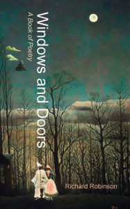 Title: Windows and Doors: A Book of Poetry, Author: Richard Robinson