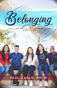 Title: Belonging, Feeling Loved, Comfortable and Safe, Author: Paul Carlo