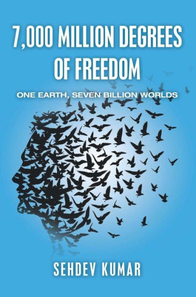 7,000 Million Degrees of Freedom: One Earth, Seven Billion Worlds