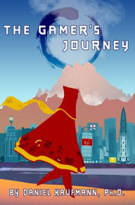 Title: The Gamer's Journey, Author: Daniel Kaufman PhD