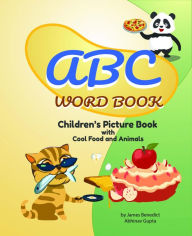 Title: ABC Word Book- Children's Picture Book Food and Animals by James E Benedict: Children's Picture Book Food and Animals, Author: James E. Benedict