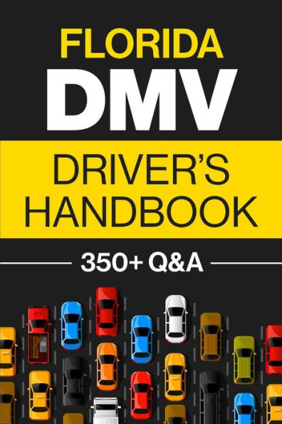 Florida DMV Driver's Handbook: Practice for the Florida Permit Test with 350+ Driving Questions and Answers