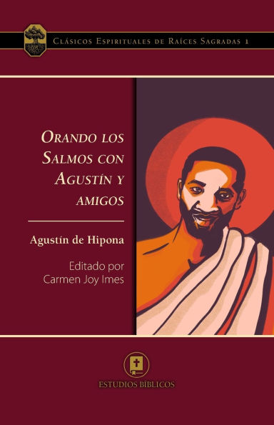 Orando los Salmos con Agustï¿½n y Amigos
