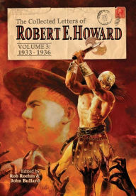 Title: The Collected Letters of Robert E. Howard, Volume 3, Author: Robert E. Howard