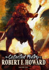 Title: The Collected Poetry of Robert E. Howard, Volume 2, Author: Robert E. Howard