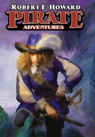 Title: Pirate Adventures, Author: Robert E. Howard
