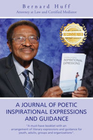 Title: A Journal of Poetic Inspirational Expressions and Guidance, Author: Bernard Huff
