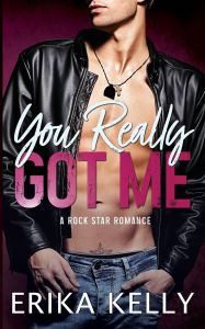 Title: You Really Got Me, Author: Erika Kelly