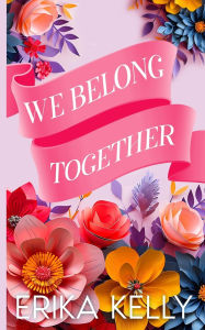 Title: We Belong Together (Alternate Special Edition Cover), Author: Erika Kelly