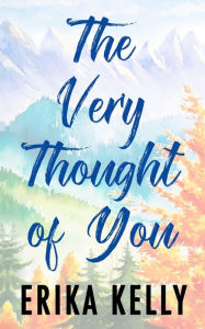 Title: The Very Thought Of You (Alternate Special Edition Cover), Author: Erika Kelly
