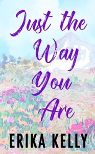 Title: Just The Way You Are, Author: Erika Kelly