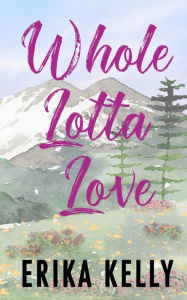 Title: Whole Lotta Love (Alternate Special Edition Cover), Author: Erika Kelly