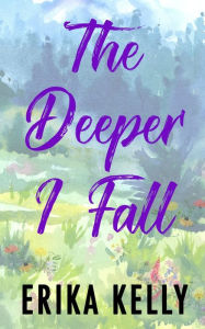 Title: The Deeper I Fall (Alternate Special Edition Cover), Author: Erika Kelly