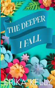 Title: The Deeper I Fall (Alternate Special Edition Cover), Author: Erika Kelly