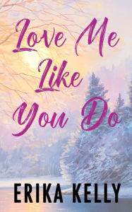 Title: Love Me Like You Do (Alternate Special Edition Cover), Author: Erika Kelly