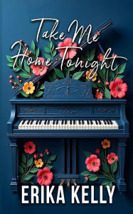 Title: Take Me Home Tonight (Alternate Special Edition Cover Rock Star Romance Book 3), Author: Erika Kelly