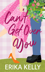 Title: Can't Get Over You (Alternate Special Edition Cover): A Calamity Falls Small Town Romance, Author: Erika Kelly