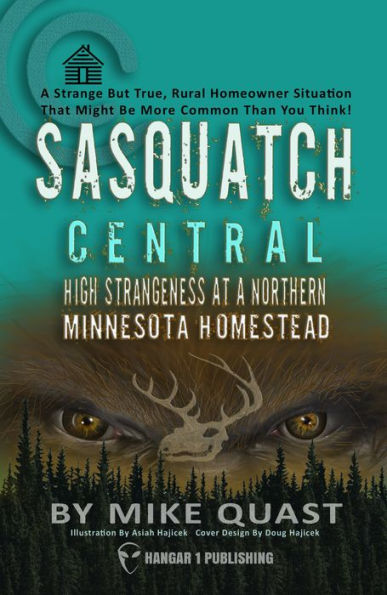 Sasquatch Central: High Strangeness at a Northern Minnesota Homestead