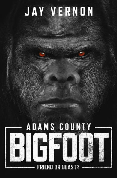 Adams County Bigfoot: Friend or Beast?