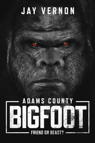 Adams County Bigfoot: Friend or Beast?