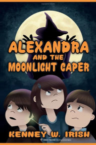 Title: Alexandra and the Moonlight Caper, Author: Kenney W. Irish