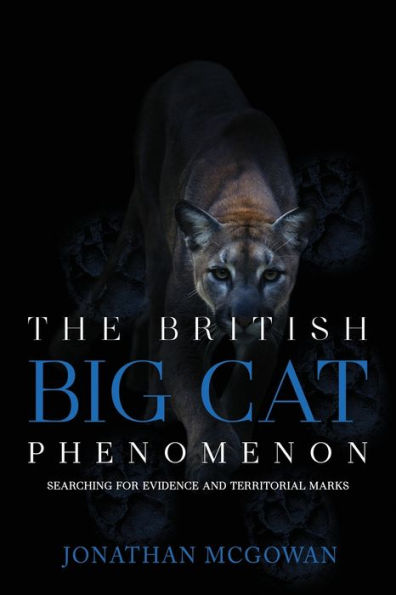 The British Big Cat Phenomenon: Searching for Evidence and Territorial Marks