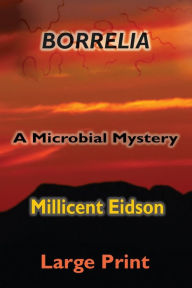 Title: Borrelia: A Microbial Mystery (Large Print), Author: Millicent Eidson