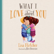 Title: What I Love About You, Author: Lisa Fletcher