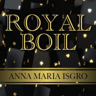 Title: Royal Boil, Author: Anna Maria Isgro