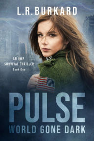 Title: PULSE: World Gone Dark, Author: L. R. Burkard