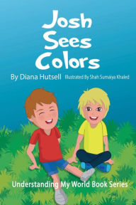 Title: Josh Sees Colors, Author: Diana Hutsell