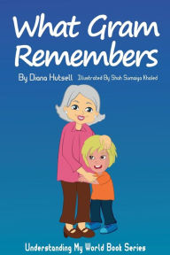 Title: What Gram Remembers, Author: Diana Hutsell