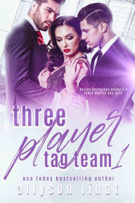 Title: Three Player Tag-Team 1: Series Anthology Books 1-3, Author: Allyson Lindt