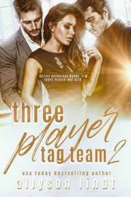 Title: Three Player Tag-Team 2: Series Anthology Books 4-6, Author: Allyson Lindt