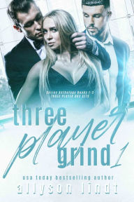 Title: Three Player Grind 1: Series Anthology Books 1-3, Author: Allyson Lindt