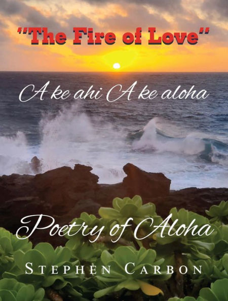 Poetry of Aloha: A ke ahi A ke aloha