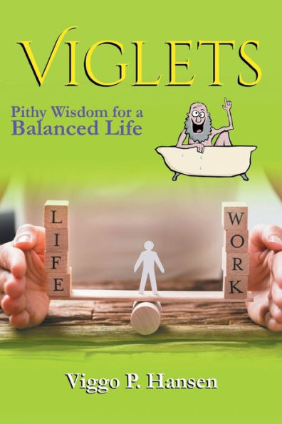 Viglets: Pithy Wisdom for a Balanced Life
