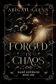 Title: Forged in Chaos, Author: Abigail Glenn