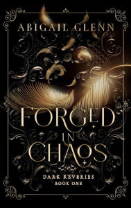 Title: Forged in Chaos, Author: Abigail Glenn