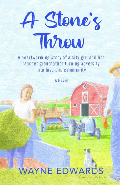 A Stone's Throw: A heartwarming story of a city girl and her rancher grandfather turning adversity into love and community