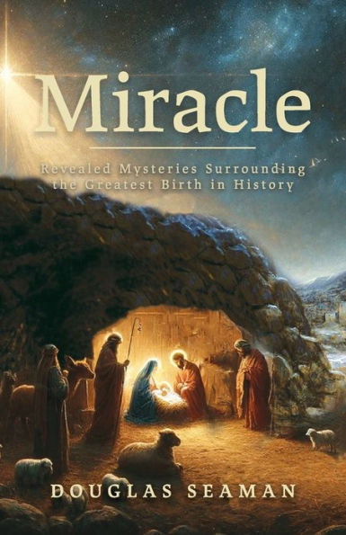 Miracle: Revealed Mysteries Surrounding the Greatest Birth History