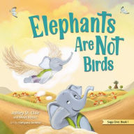 Title: Elephants Are Not Birds, Author: St Clair Ashley