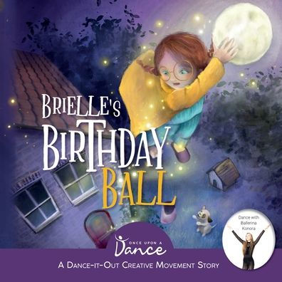 Brielle's Birthday Ball: A Dance-It-Out Creative Movement Story for Young Movers