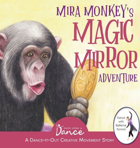 Mira Monkey's Magic Mirror Adventure: A Dance-It-Out Creative Movement Story for Young Movers