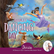 Title: Danika's Dancing Day: A Dance-It-Out Creative Movement Story for Young Movers, Author: Once Upon a Dance