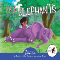 Title: Eka and the Elephants: A Dance-It-Out Creative Movement Story for Young Movers, Author: Once Upon A Dance