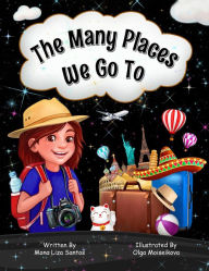 Title: The Many Places We Go To, Author: Mona Liza Santos