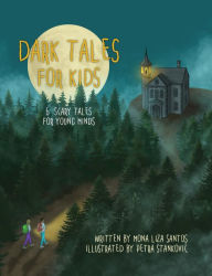 Title: Dark Tales for Kids: 6 Scary Tales for Young Minds, Author: Mona Liza Santos