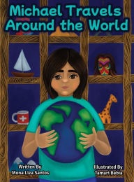 Title: Michael Travels Around the World (A Traveling Story Book Especially Made for Children), Author: Santos