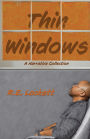 Thin Windows: A Narrative Collection